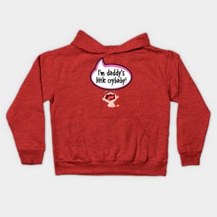 I'm Daddy's Little Crybaby - Baby Shower Gift Kids Hoodie